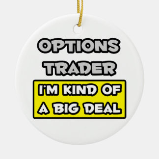 Opties Trader .. Ik ben een beetje een grote deal Keramisch Ornament