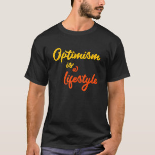 Optimisme is een levensstijl optimist mentaliteit t-shirt
