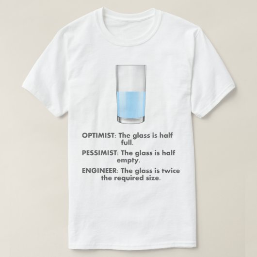 Optimist Pessimist Engineer Humor T-Shirt (Design voorkant)