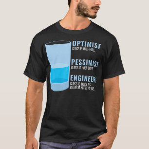 Optimist Pessimist Ingenieur Grappig Humoristisch T-shirt