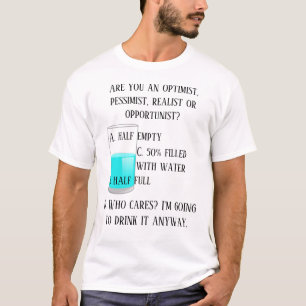 Optimist Pessimist Realist Opportunist Funny T-shirt