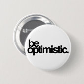 optimistisch zijn. ronde button 5,7 cm (Voorkant /achterkant)