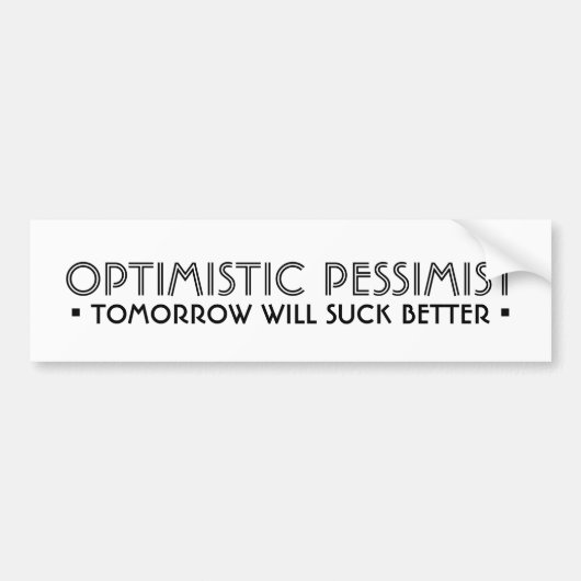 OPTIMISTISCHE PESSIMIST Funny Bumpersticker (Voorkant)