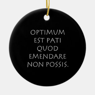 Optimum est pati quod emendare non posare keramisch ornament