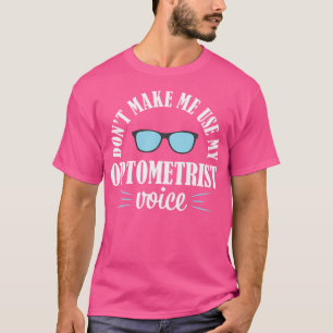 Optometrist Funny Voice Optometrie Opticien Oog Do T-shirt