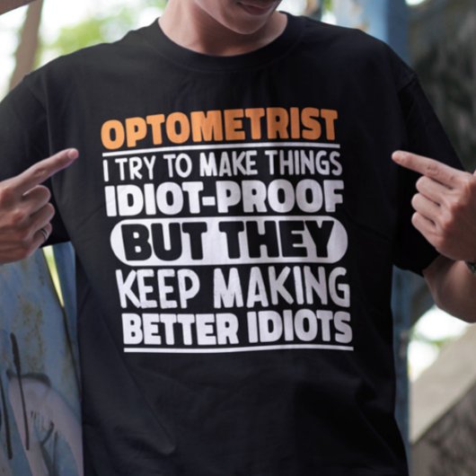 Optometrist Ik probeer dingen grappig te maken T-shirt