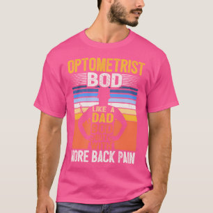 Optometrist lichaam als een vader lichaam oogarts t-shirt