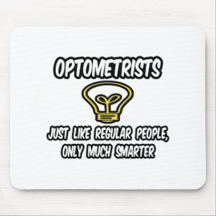 Optometristen...gewone mensen, alleen slimmer muismat