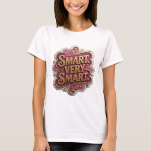Opvallend gouden SMART VERY SMART Citaat Design T-shirt