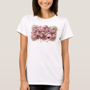 Opvallend roze POUR IT UP tekst ontwerp T-shirt
