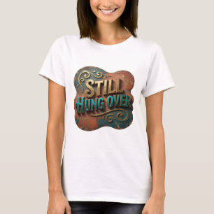 Opvallende gouden 'STILL HUNG OVER' 3D-tekstkunst T-shirt