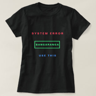 Opvallende tekst T-shirt Systeemfout Bangaranga