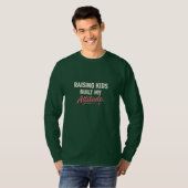 Opvoeden van Kinderen Bouwde Mijn Attitude – Grapp T-shirt (Voorkant volledig)