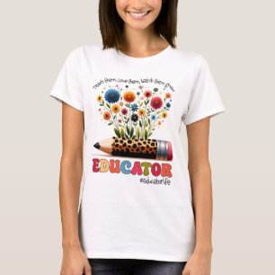 Opvoeder Leer Ze, Houd Van Ze, Kijk Hoe Ze Groeien T-shirt