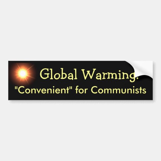 Opwarming van de Aarde: Gemakkelijk voor Communist Bumpersticker (Voorkant)