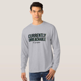 Opzettelijk Onbereikbaar Humor Bericht T-shirt