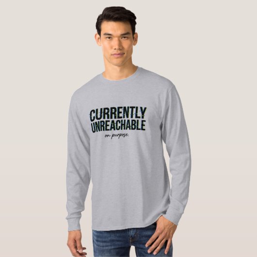 Opzettelijk Onbereikbaar Humor Bericht  T-shirt (Voorkant volledig)