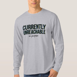 Opzettelijk Onbereikbaar Humor Bericht T-shirt