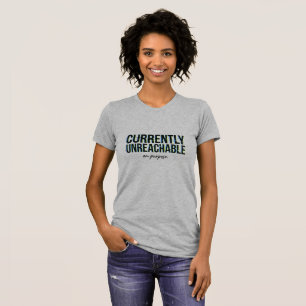Opzettelijk Onbereikbaar Humor Bericht  T-shirt
