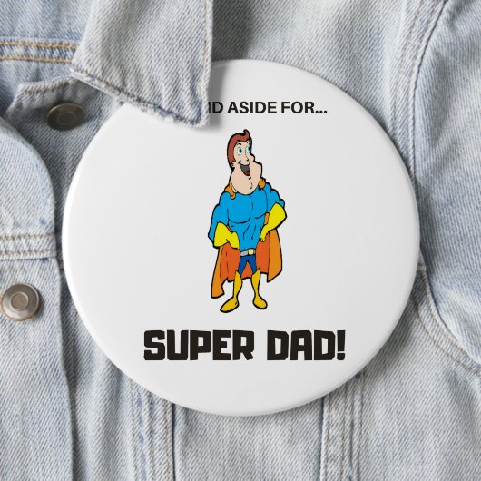 Opzij voor Super Dad Ronde Button 6,0 Cm (In situ)