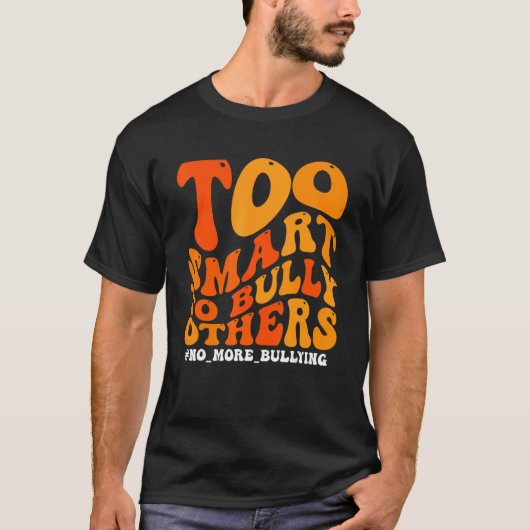 Orange Anti Bullying Awareness Too Smart To Bully  T-shirt (Voorkant)