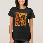 Orange Anti Bullying Awareness Too Smart To Bully  T-shirt (Voorkant)