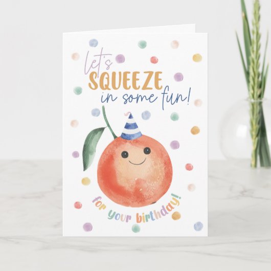 Orange Birthday Card – Let’s Squeeze in Some Fun Kaart (Voorkant)