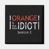 Orange Is The New Idiot Funny Quote Magneet (Voorkant)