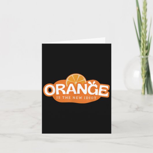 Orange Is The New Idiot Lemon Bleached Funny Sayin Kaart (Voorkant)