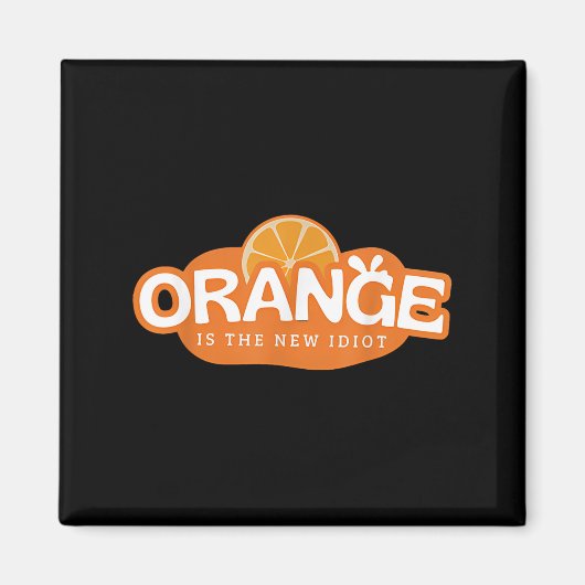 Orange Is The New Idiot Lemon Bleached Funny Sayin Magneet (Voorkant)