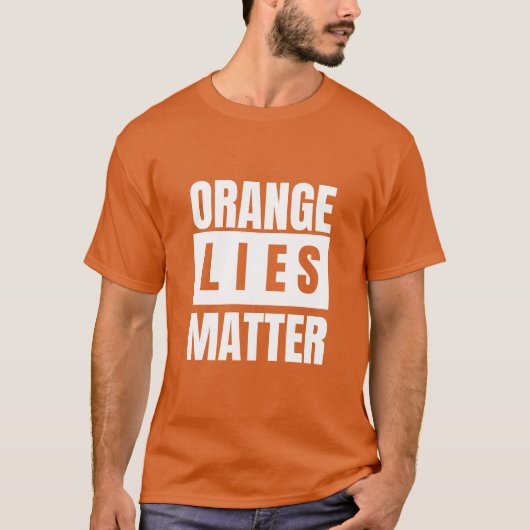 Orange Lies Matter White Letters T-shirt (Voorkant)