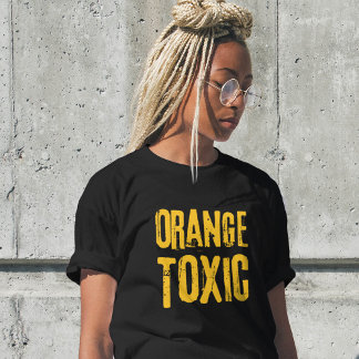 Orange Toxic Unti Trump Political Resistance  T-shirt