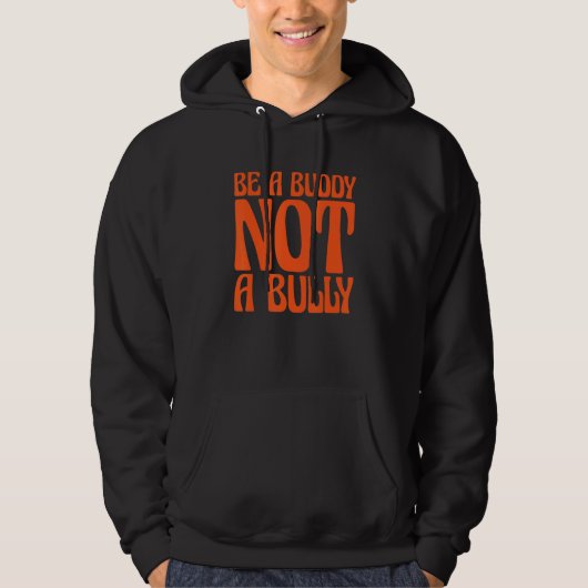 Orange Unity Day 2022 Anti Bullying Be a Buddy Not Hoodie (Voorkant)