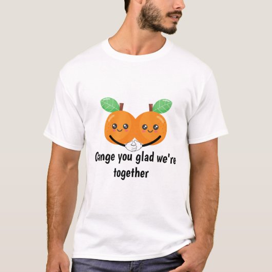 Oranje dat je blij bent dat we samen zijn t-shirt (Voorkant)