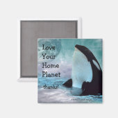 Orca Earth / Love Your Home Planet Magnet (Voorkant / Achterkant)