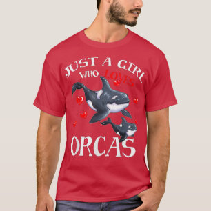Orca Fan Zee Animal Marine Mammals Just a Girl T-shirt