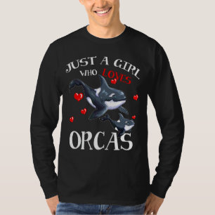 Orca Fan Zee Animal Marine Mammals Just a Girl T-shirt