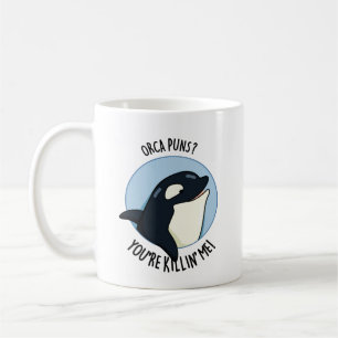 Orca Puns Je bent Killin Me Funny Killer Whale Pun Koffiemok