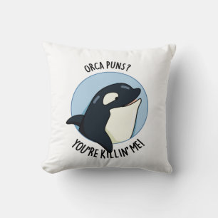 Orca Puns Je bent Killin Me Funny Killer Whale Pun Kussen