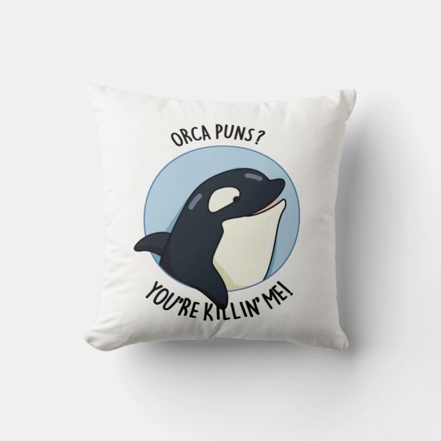 Orca Puns Je bent Killin Me Funny Killer Whale Pun Kussen (Voorkant)