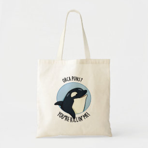 Orca Puns Je bent Killin Me Funny Killer Whale Pun Tote Bag