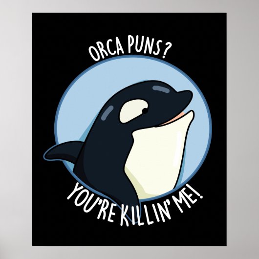 Orca Puns Je bent Killin Me Whale Pun Dark BG Poster (Voorkant)