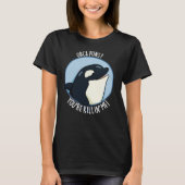 Orca Puns You're Killin Me Grappige Walvis Pun Dar T-shirt (Voorkant)