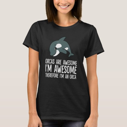 Orcas Are Awesome I'm Awesome Therefore I'm An Orc T-shirt (Voorkant)