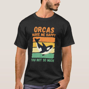 Orcas maakt me blij dat je niet zo veel t-shirt