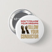 Orchestra Conductor Funny volgt je Conductor Ronde Button 5,7 Cm (Voorkant /achterkant)