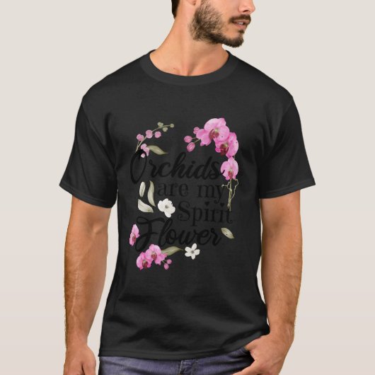 Orchideeën zijn mijn Geest Bloem Orchidee T-shirt (Voorkant)