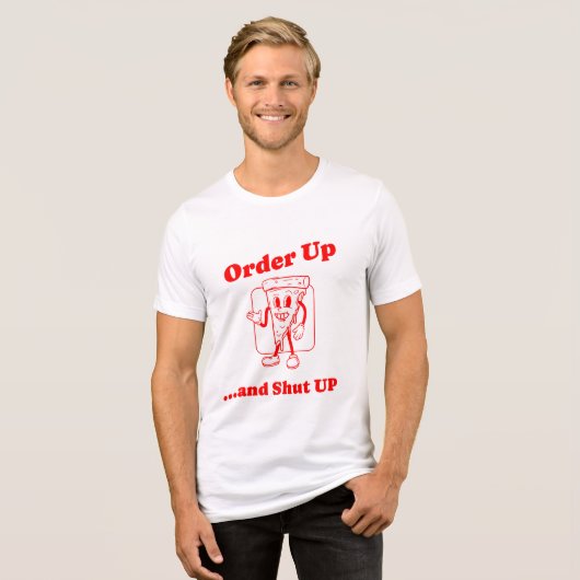 Order Up and Shut Up Sarcastic Chef Tee Tri-Blend Shirt (Voorkant volledig)