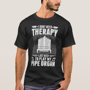 Orgaantherapiekerk Orgel Pijporgel Organist T-shirt