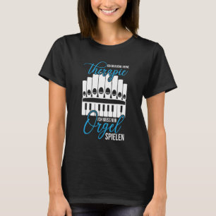 Organ Cured met therapie Orgel Muziek Instrum T-shirt